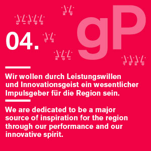 Wir wollen durch Leistungswillen und Innovationsgeist ein wesentlicher Impulsgeber für die Region sein.