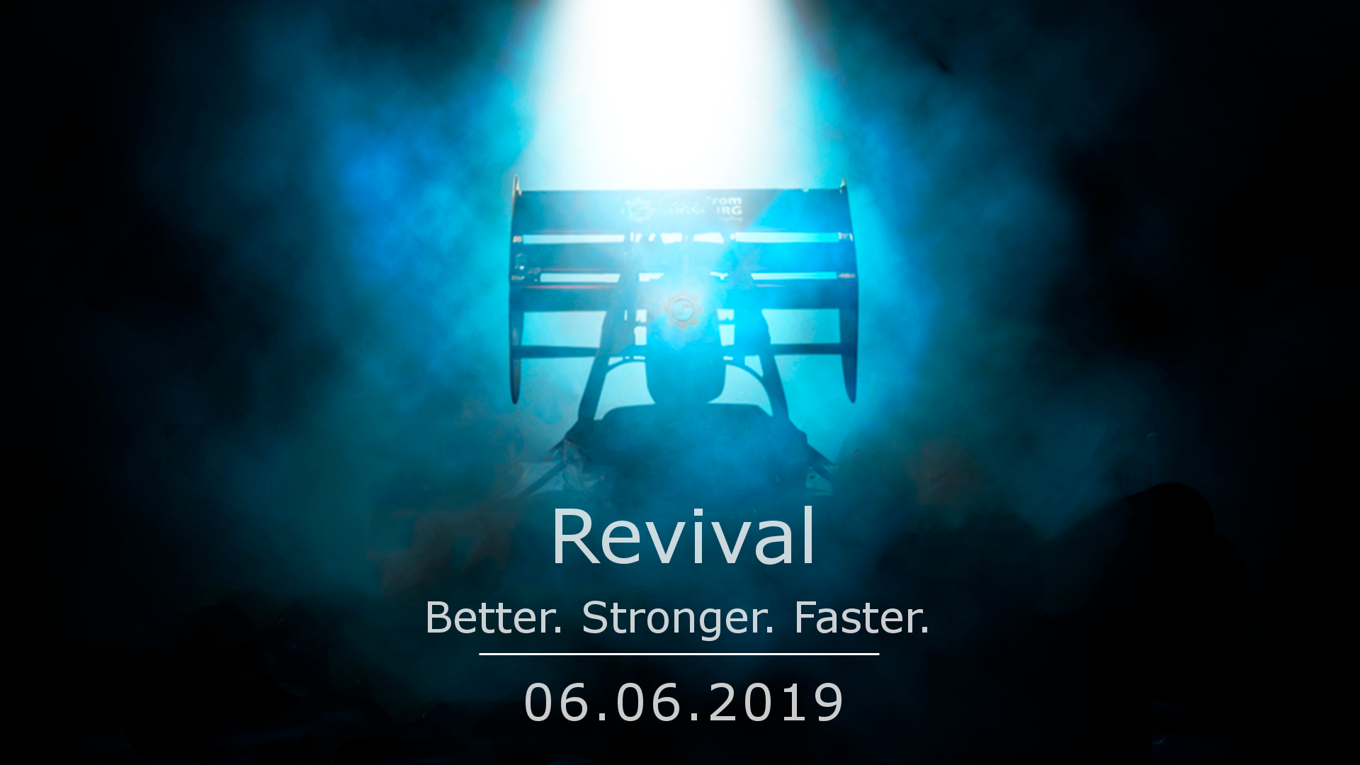 Revival. Better.Stronger. Faster. 06.06.2019