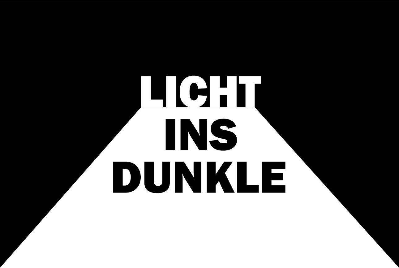 LICHT INS DUNKLE