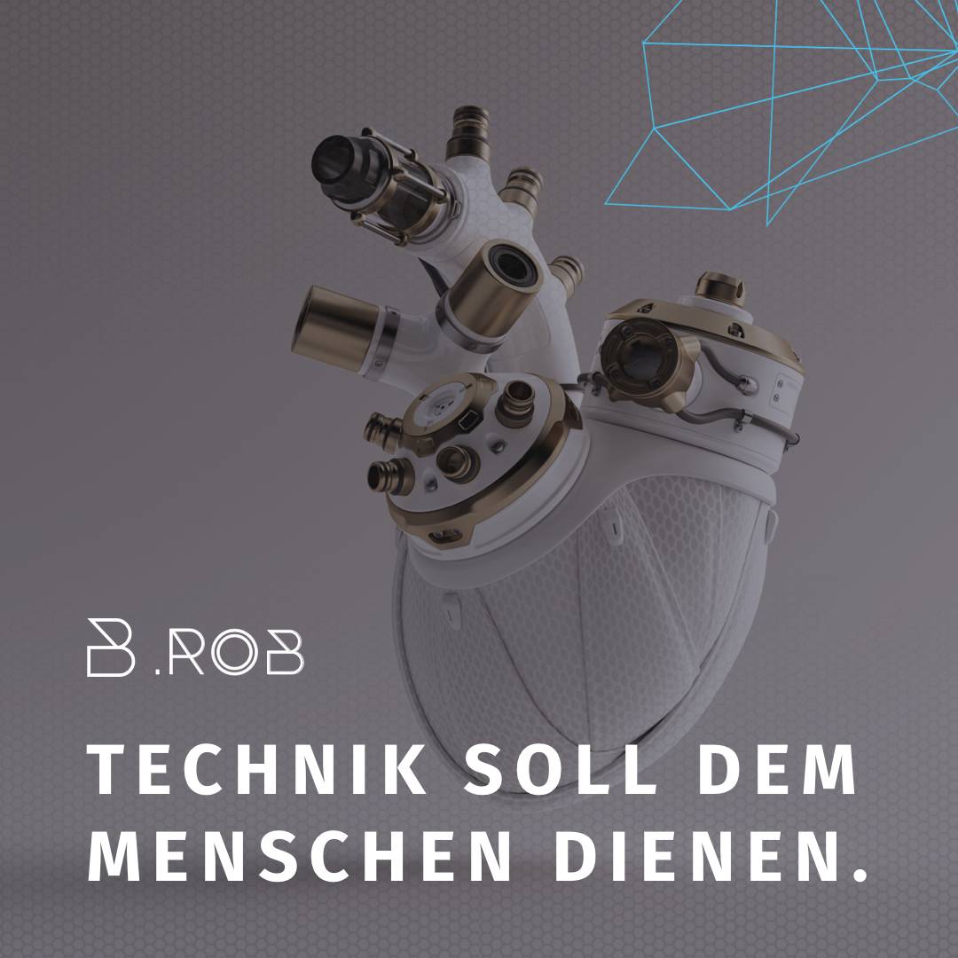 B.ROB Technik soll dem Menschen dienen.