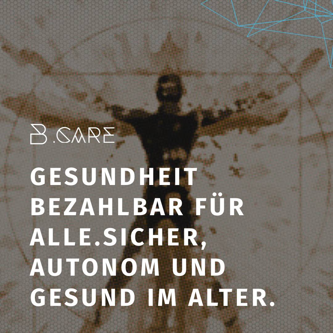 B.CARE Gesundheit bezahlbar für alle. Sicher, autonom und gesund im Alter.