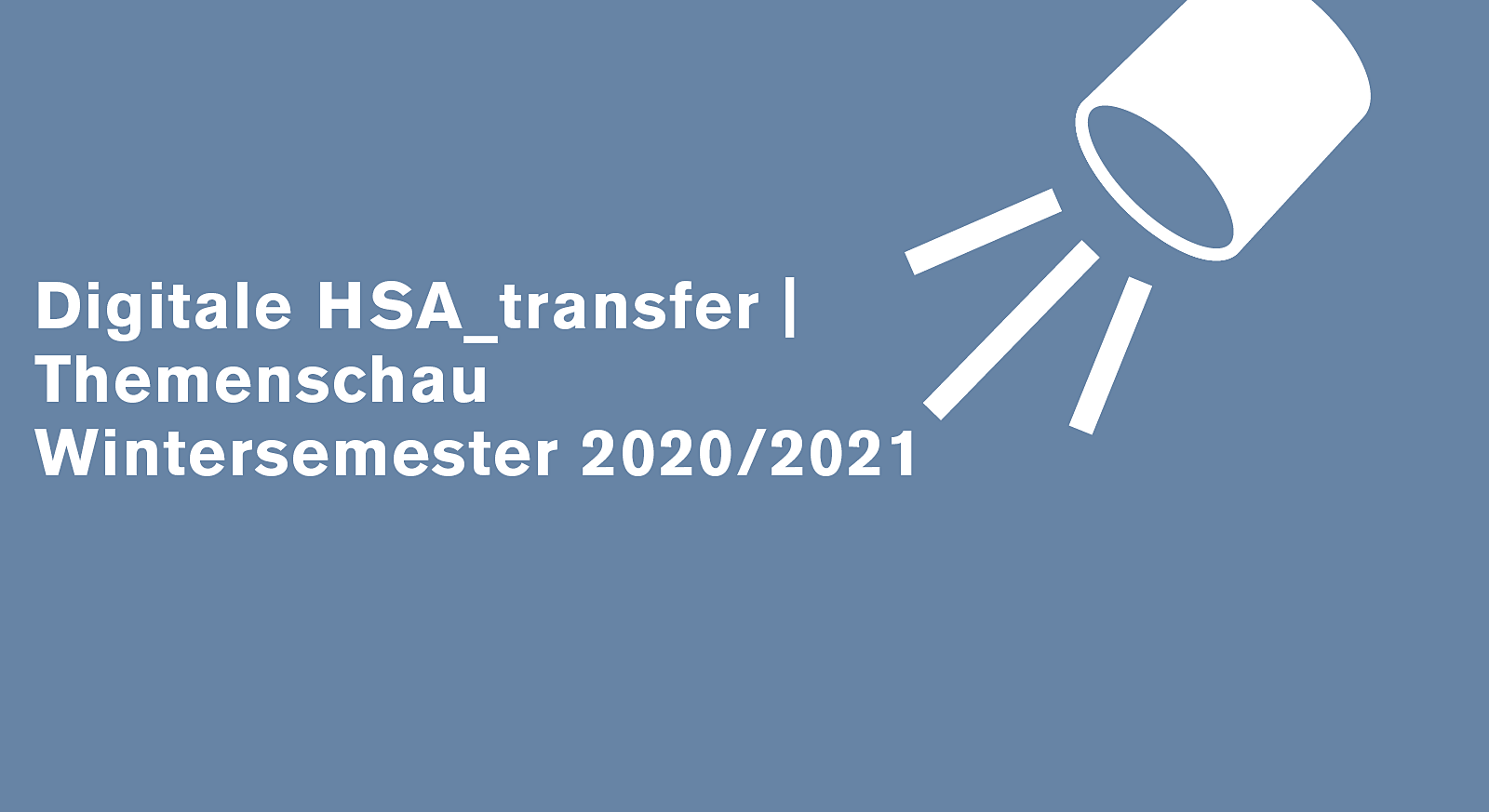 Signet: HSA_transfer | Themenschau WiSe 20/21 Signet: HSA_transfer | Themenschau WiSe 20/21