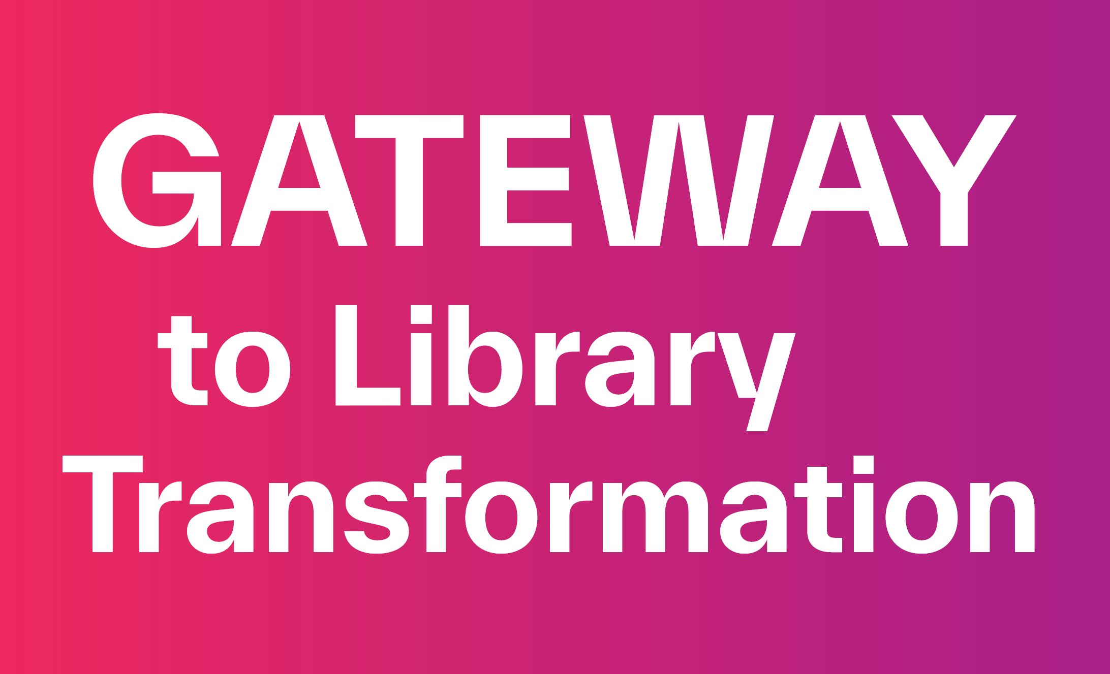 Gateway to Library Transformation