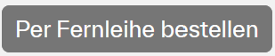 Button: per Fernleihe bestellen